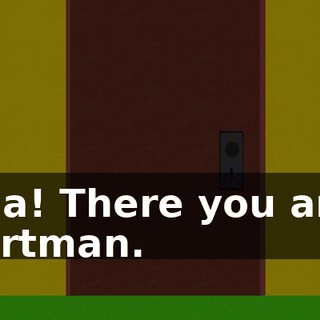 Aha! There you are, Cartman.