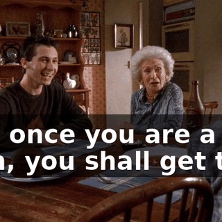 And once you are a man, you shall get this.