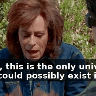 Okay, this is the only universe this could possibly exist in.