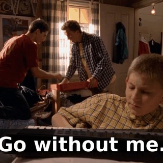 Go without me.