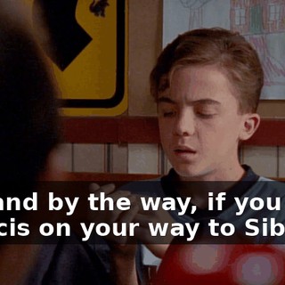 Oh, and by the way, if you pass Francis on your way to Siberia,