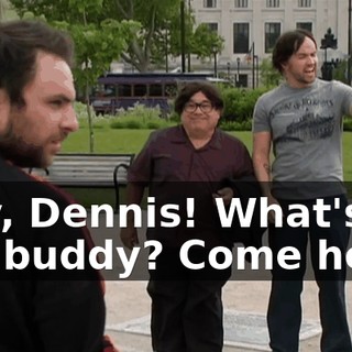 Hey, Dennis! What's up, buddy? Come here!