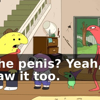 The penis? Yeah, I saw it too.