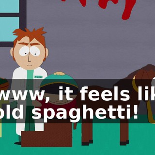 Ewww, it feels like cold spaghetti!