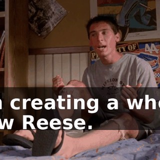 I'm creating a whole new Reese.