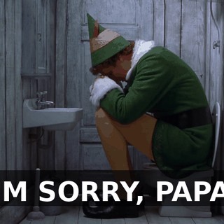 I'M SORRY, PAPA.
