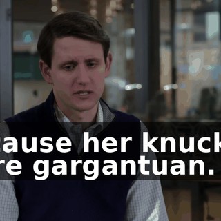because her knuckles were gargantuan.