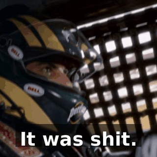 It was shit.