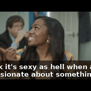 I think it's sexy as hell when a man is passionate about something.