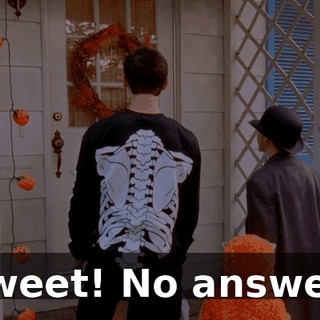 Sweet! No answer!