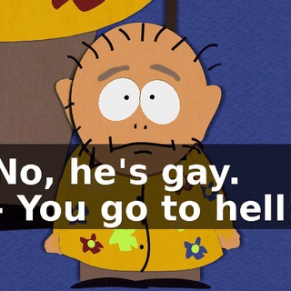 No, he's gay. - You go to hell!