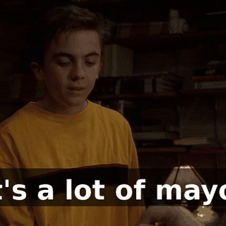 It's a lot of mayo.