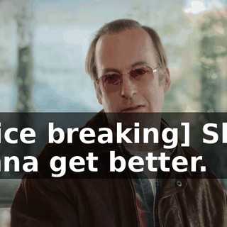 [voice breaking] She's gonna get better.