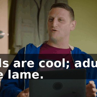 kids are cool; adults are lame.