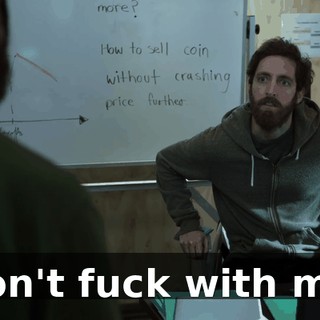 Don't fuck with me.