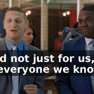 - And not just for us, but for everyone we know.