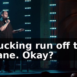 I fucking run off the plane. Okay?