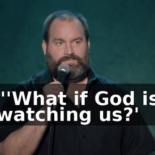 "'What if God is watching us?'