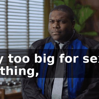 Way too big for sex or anything,