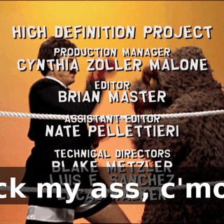 Kick my ass, c'mon!