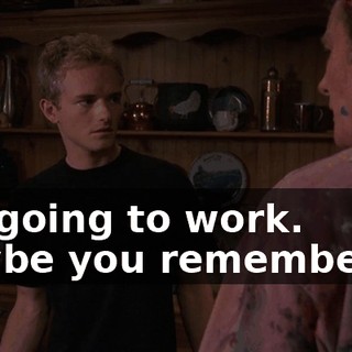 I'm going to work. Maybe you remember it.
