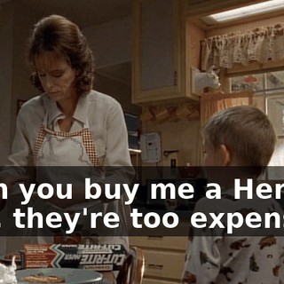 - Can you buy me a Herbie? - No, they're too expensive.