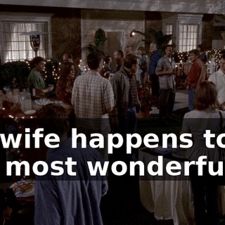 My wife happens to be the most wonderful,