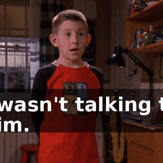 I wasn't talking to him.