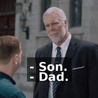 - Son. - Dad.