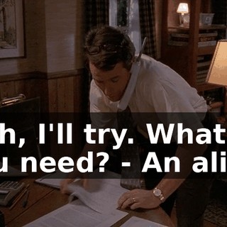 - Oh, I'll try. What do you need? - An alibi.