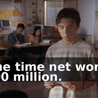 One time net worth 200 million.