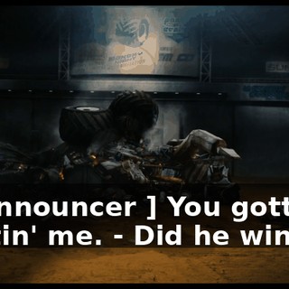 - [ Announcer ] You gotta be shittin' me. - Did he win?