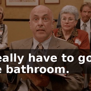 I really have to go to the bathroom.