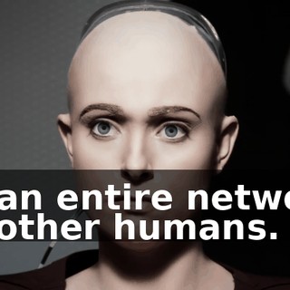 to an entire network of other humans.