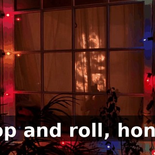 Drop and roll, honey!