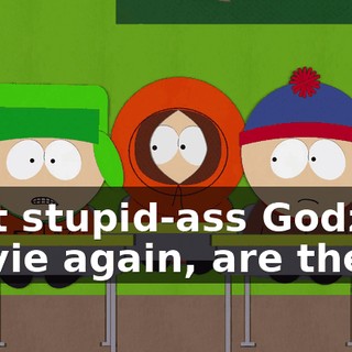 that stupid-ass Godzilla movie again, are they?