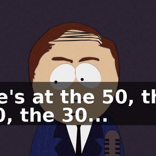 He's at the 50, the 40, the 30...