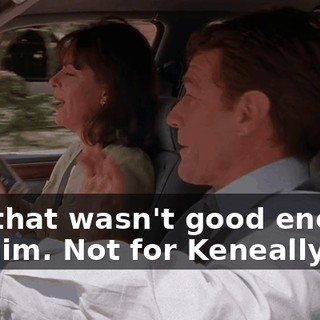 But that wasn't good enough for him. Not for Keneally!