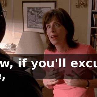Now, if you'll excuse me,