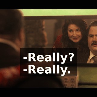 -Really? -Really.