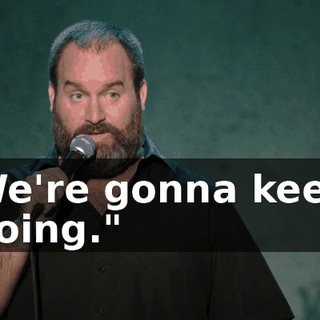 We're gonna keep going."