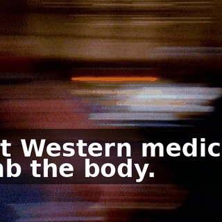 Most Western medicines numb the body.