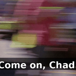Come on, Chad.