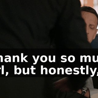 - Thank you so much, Carl, but honestly,