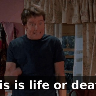 This is life or death.