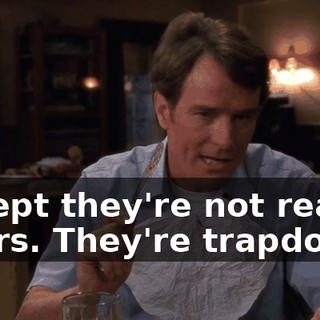 except they're not really doors. They're trapdoors.