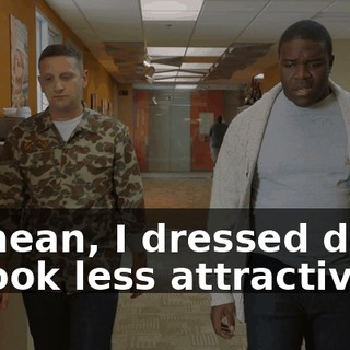 - I mean, I dressed down to look less attractive.