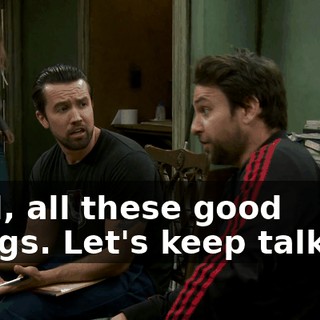 Well, all these good things. Let's keep talking.