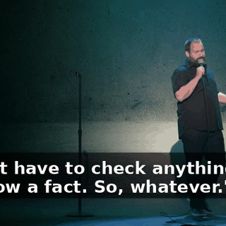 I don't have to check anything out. It's now a fact. So, whatever."