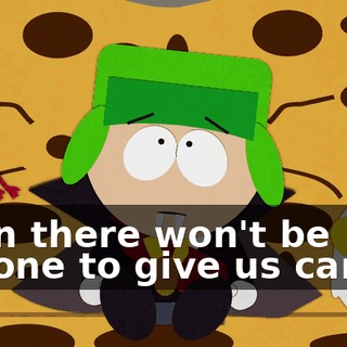Then there won't be anyone to give us candy!